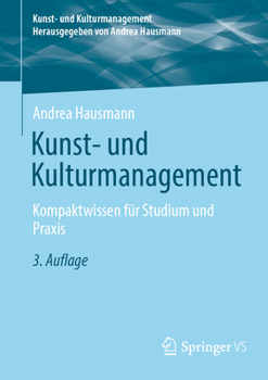 Kunst- und Kulturmanagement: Kompaktwissen für Studium und Praxis (German Edition)