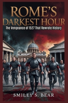 Paperback Rome's Darkest Hour: The Vengeance of 1527 That Rewrote History Book