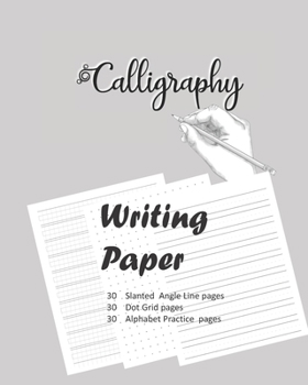 Calligraphy Writing Paper: Hand Lettering Practice Notepad: Modern Calligraphy Slant Angle Lined Guide, Alphabet Practice & Dot Grid Paper Practice Sheets for Beginners (Slanted Calligraphy Paper)
