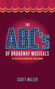 Paperback The ABC's of Broadway Musicals: A Civilian's Guide Book