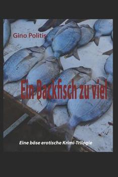 Paperback Ein Backfisch zu viel: Eine böse erotische Krimi-Trilogie. Erster Teil. [German] Book