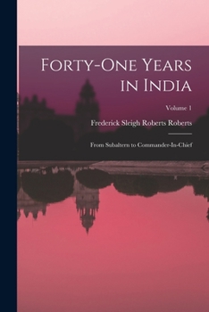 Paperback Forty-One Years in India: From Subaltern to Commander-In-Chief; Volume 1 Book