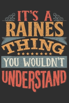 It's A Raines Thing You Wouldn't Understand: Want To Create An Emotional Moment For A Raines Family Member ? Show The Raines's You Care With This ... Surname Planner Calendar Notebook Journal