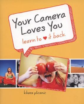Paperback Your Camera Loves You: Learn to Love It Back Book