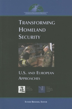 Paperback Transforming Homeland Security: U.S. and European Approaches Book