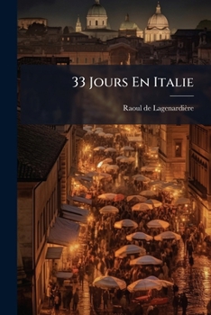 Paperback 33 Jours En Italie: 13 Avril Au 16 Mai 1898... [French] Book