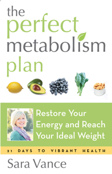 Paperback The Perfect Metabolism Plan: Restore Your Energy and Reach Your Ideal Weight (for Readers of How Not to Diet and Wired to Eat) Book