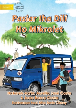 Paperback Going Around Dili By Microlet - Hale'u Dili Ho Mikrolet [Tetum] Book