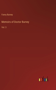 Hardcover Memoirs of Doctor Burney: Vol. 3 Book