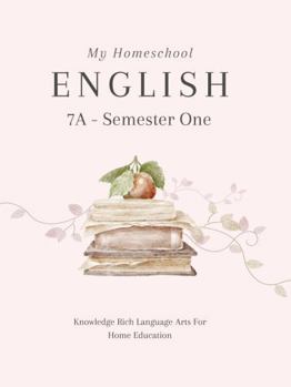 Paperback My Homeschool English 7A – Semester One: Knowledge Rich Language Arts for Home Education Book
