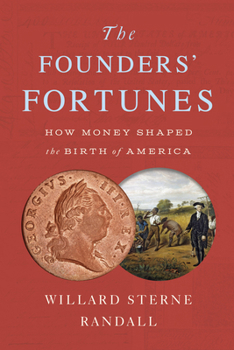 Paperback The Founders' Fortunes: How Money Shaped the Birth of America Book