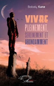 Paperback Vivre pleinement, sereinement et abondamment [French] Book