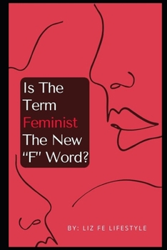 Paperback Is The Term Feminism The New "F" Word? Book