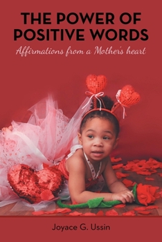 The Power of Positive Words : Affirmations from a Mother's Heart