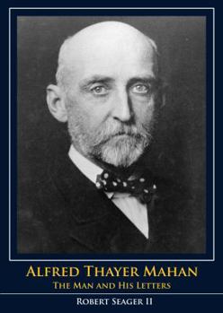 Paperback Alfred Thayer Mahan: The Man and His Letters Book
