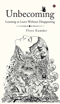 Hardcover Unbecoming: Learning to Leave Without Disappearing Book
