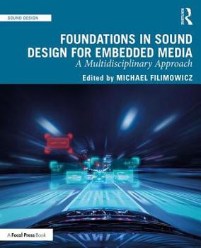 Paperback Foundations in Sound Design for Embedded Media: A Multidisciplinary Approach Book