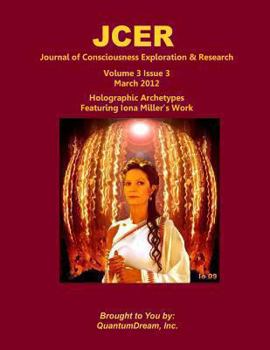 Paperback JCER Journal of Consciousness Exploration & Research Volume 3 Issue 3: Holographic Archetypes Featuring Iona Miller's Work Book