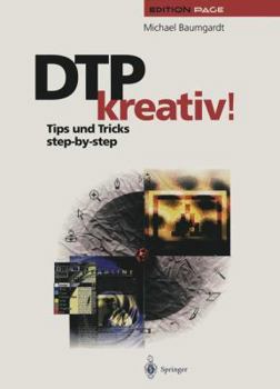 Paperback Dtp Kreativ!: Tips Und Tricks Step-By-Step [German] Book