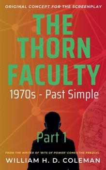 Paperback The Thorn Faculty: Part 1: 1970s Past Simple Book