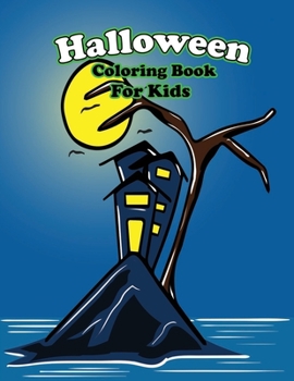 Halloween Coloring Book For Kids: Happy Creepy Halloween Coloring Book For Kids (Printed In One Side)