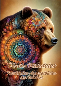 Bären-Mandalas: Meditative Ausmalbilder der Wildnis (German Edition)