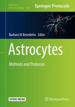 Astrocytes: Methods and Protocols - Book #1938 of the Methods in Molecular Biology