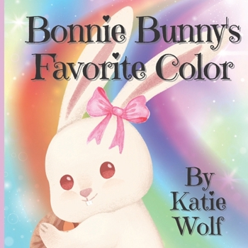 Paperback Bonnie Bunny's Favorite Color: Fun And Colorful Children's Storybook With Pictures Book