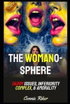 Paperback The Womanosphere: Daddy Issues, Inferiority Complex, & Amorality Book