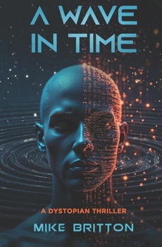 Paperback A Wave in Time: A Dystopian Sci-Fi Thriller Full of Intrigue Book