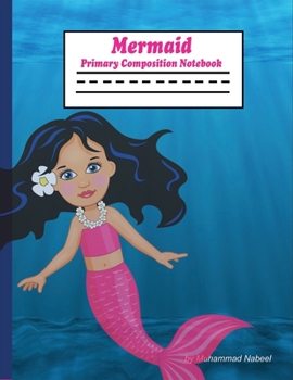 Paperback Mermaid Primary Composition Notebook: Primary composition Notebook with Picture Space and Half Dotted Midline for Kids Book