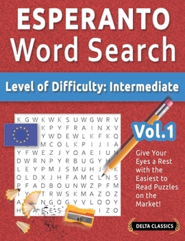 Esperanto Word Search - Level of Difficulty: Medium - Vol.1 - Delta Classics - Give Your Eyes a Rest with the Easiest to Read Puzzles on the Market!
