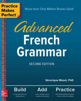 Practice Makes Perfect: Advanced French Grammar - Book  of the Practice Makes Perfect