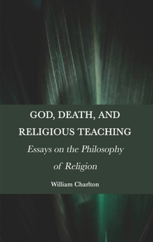 Hardcover God, Death, and Religious Teaching: Essays on the Philosophy of Religion Book