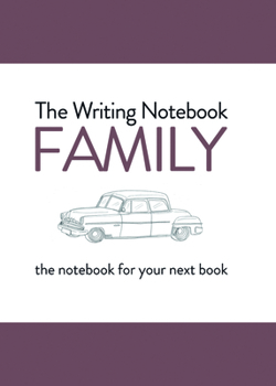Paperback The Writing Notebook: Family: The Notebook for Your Next Book