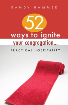 Paperback 52 Ways to Ignite Your Congregation...: Practical Hospitality Book