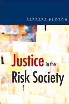 Paperback Justice in the Risk Society: Challenging and Re-Affirming &#8242;justice&#8242; In Late Modernity Book