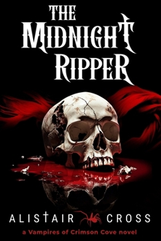 The Midnight Ripper: The Vampires of Crimson Cove Book 4 - Book #4 of the Vampires of Crimson Cove