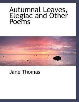 Hardcover Autumnal Leaves, Elegiac and Other Poems [Large Print] Book