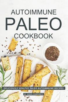 Paperback Autoimmune Paleo Cookbook: Deliciously Healthy Paleo Autoimmune Recipes Book