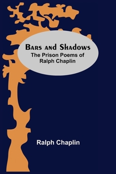 Paperback Bars And Shadows: The Prison Poems Of Ralph Chaplin Book