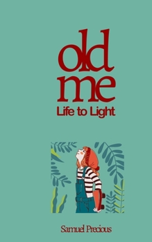 Paperback Old Me: Life to light Book