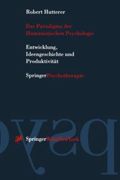 Das Paradigma Der Humanistischen Psychologie: Entwicklung, Ideengeschichte Und Produktivitat