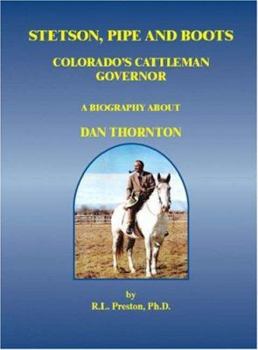 Paperback Stetson, Pipe and Boots - Colorado's Cattleman Governor: A Biography About Dan Thornton Book