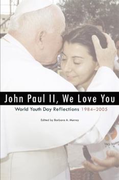 Paperback John Paul II, We Love You: World Youth Day Reflections, 1984-2005 Book