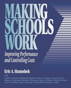 Making Schools Work: Improving Performance and Controlling Costs