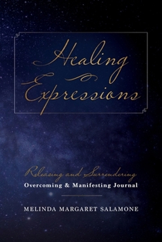 Paperback Healing Expressions: Releasing and Surrendering - Overcoming and Manifesting Journal Book