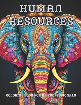 HR Zen: Animal Mandala Edition for HR Professionals (HR Mandala Wisdom: Adult Coloring Book Series for HR Professionals - Relax & Reflect)