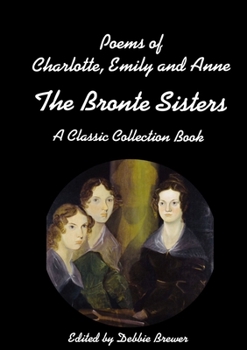 Paperback Poems of Charlotte, Emily and Anne, The Bronte Sisters, A Classic Collection Book