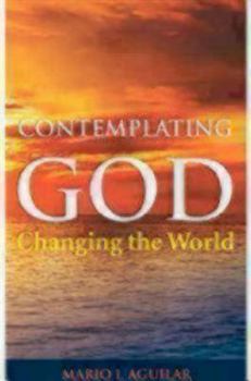 Paperback Contemplating God, Changing the World Book